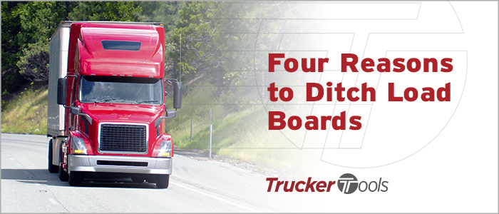 Four Reasons To Ditch Load Boards, Use Trucker Tools’ Free Driver App Instead