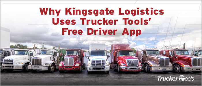 Why Kingsgate Logistics Uses Trucker Tools’ Free Driver App