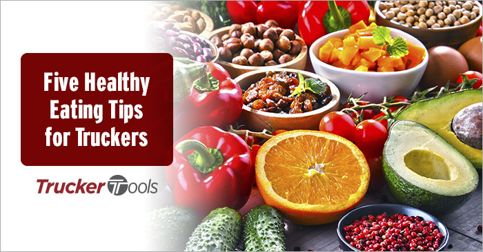 Five Healthy Eating Tips for Truckers