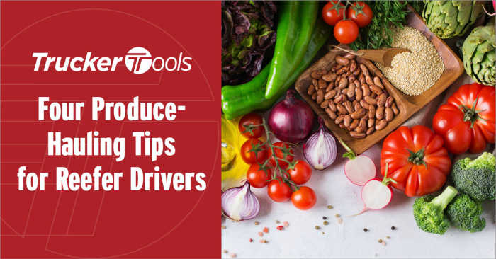 Four Produce-Hauling Tips for Reefer Drivers