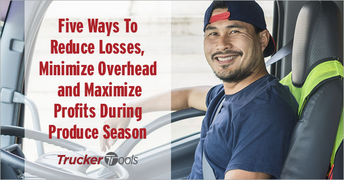 Five Ways To Reduce Losses, Minimize Overhead and Maximize Profits During Produce Season