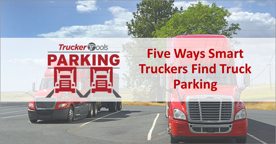 Five Ways Truckers Find Truck Parking