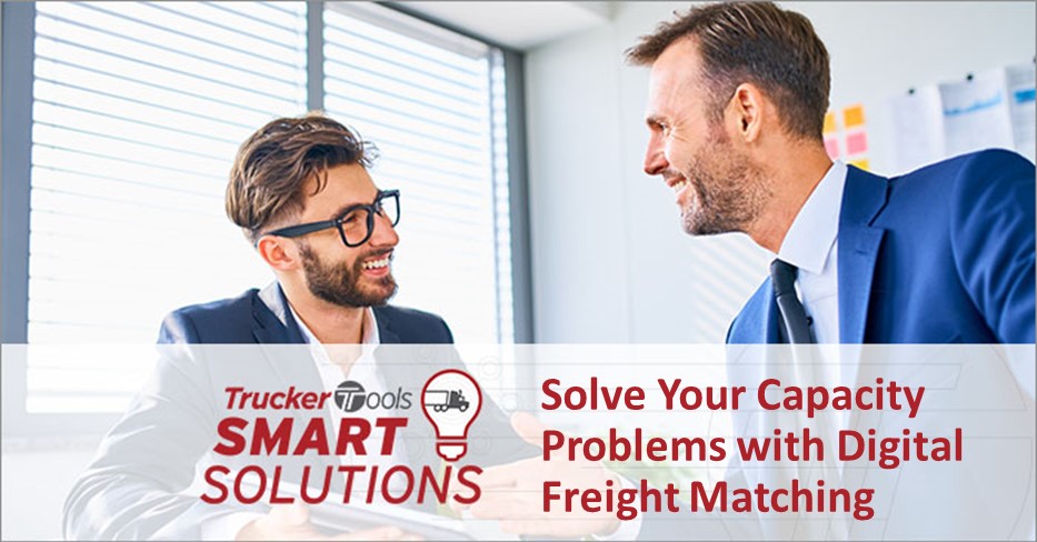 Trucker Tools Smart Solutions: Solve Your Capacity Problems with Digital Freight Matching