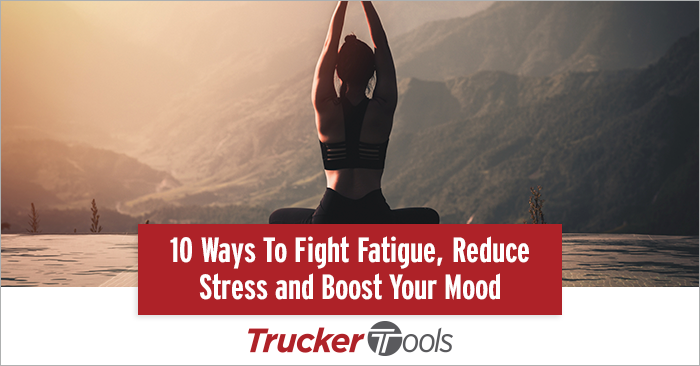 10 Ways To Fight Fatigue, Reduce Stress and Boost Your Mood