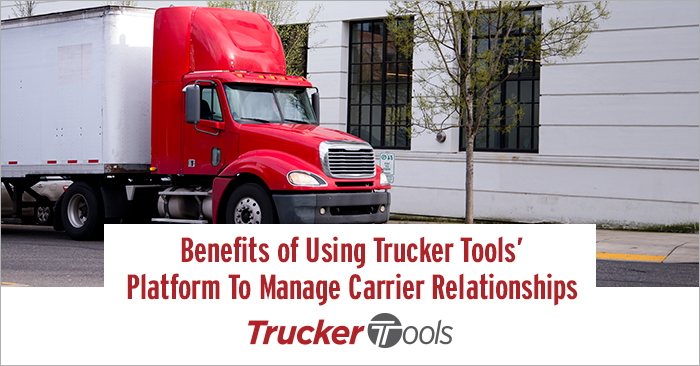 Three Benefits of Using Trucker Tools’ Platform To Manage Carrier Relationships