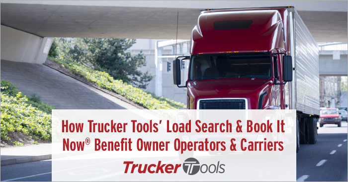 How Trucker Tools’ Load Search and Book It Now® Benefit Owner Operators and Carriers