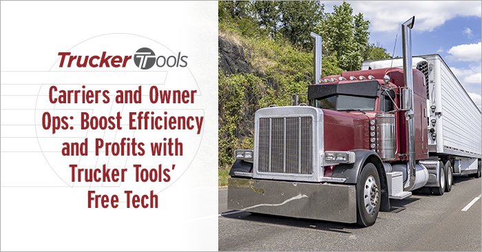 Carriers and Owner Ops: Boost Efficiency and Profits with Trucker Tools’ Free Tech