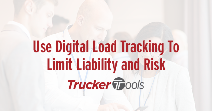 Use Digital Load Tracking To Limit Liability and Risk