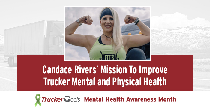 Mental Health Awareness Month: Candace Rivers’ Mission To Improve Trucker Mental and Physical Health