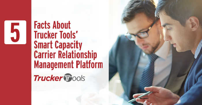 Five Facts About Trucker Tools’ Smart Capacity Carrier Relationship Management Platform