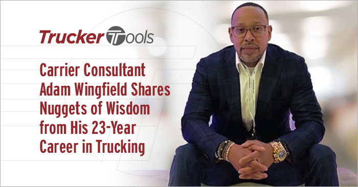 Carrier Consultant Adam Wingfield Shares Nuggets of Wisdom from His 23-Year Career in Trucking