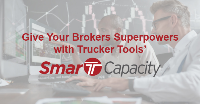 Give Your Brokers Superpowers with Trucker Tools’ Smart Capacity